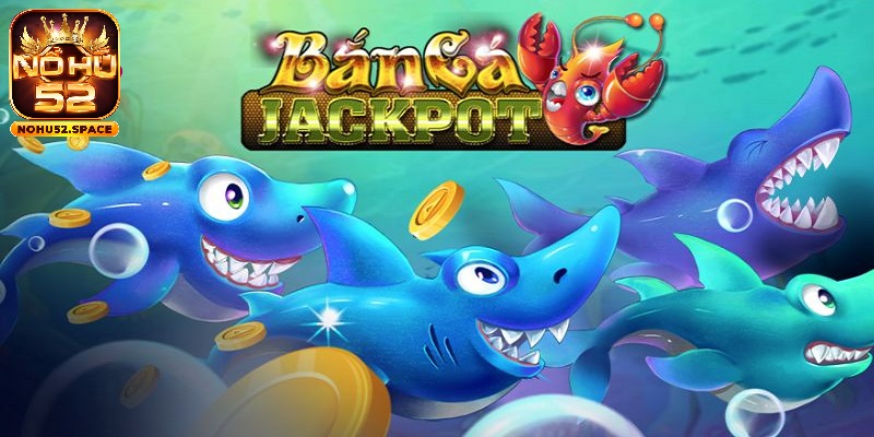 Người chơi có cơ hội săn tiền thưởng siêu khủng với bắn cá Jackpot.