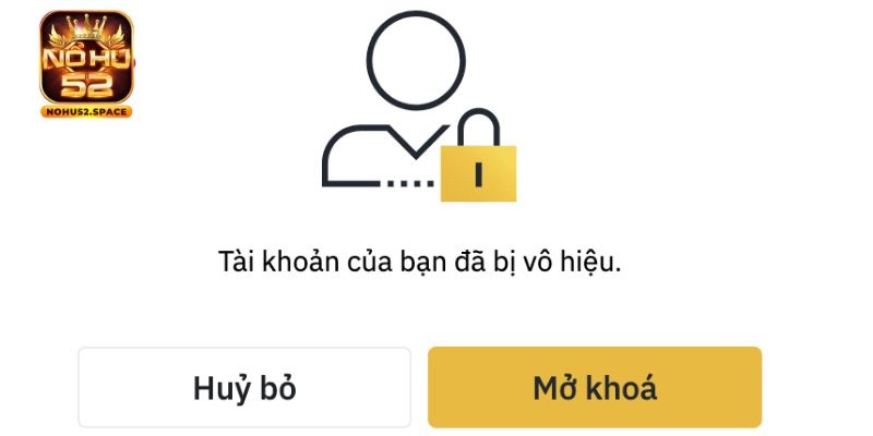Tài khoản Nohu52 bị khóa cần liên hệ cổng game hỗ trợ