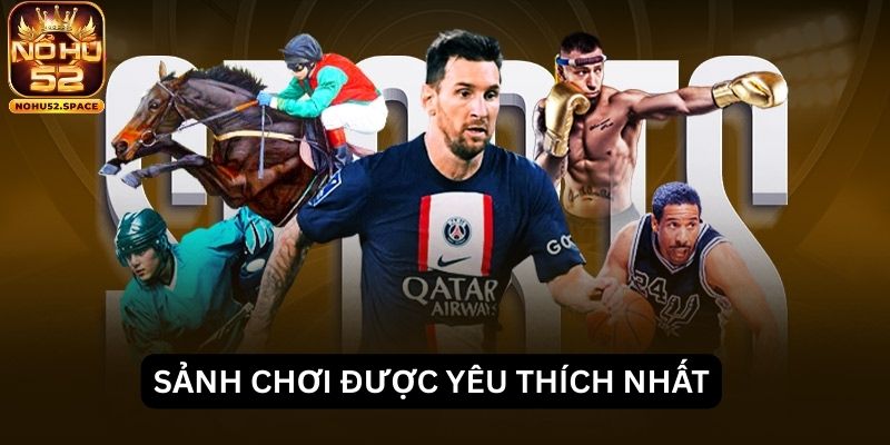 Sảnh chơi được yêu thích nhất tại cổng game Nohu52